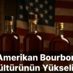 Amerikan Bourbon Kültürünün Yükselişi