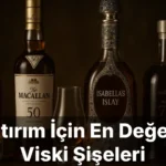 Yatırım İçin En Değerli Viski Şişeleri